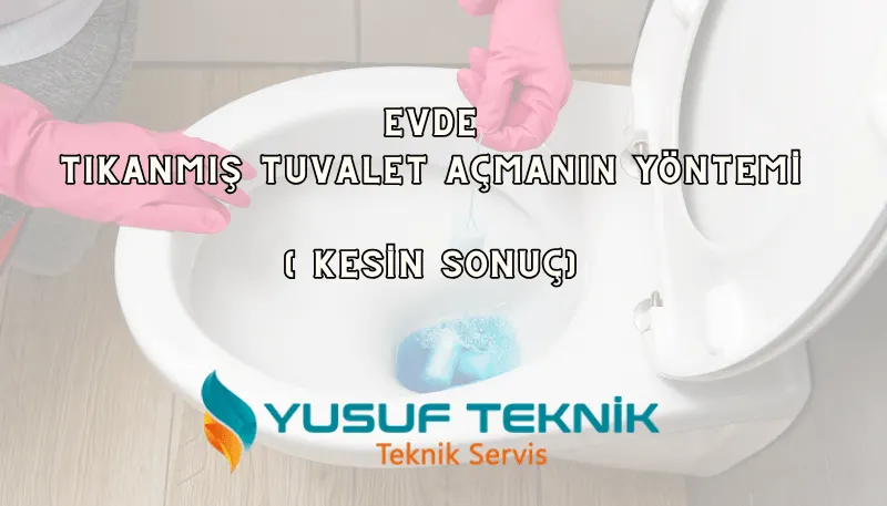 Evde Tıkanmış Tuvalet Açmanın Yöntemi — Yusuf Teknik Blog