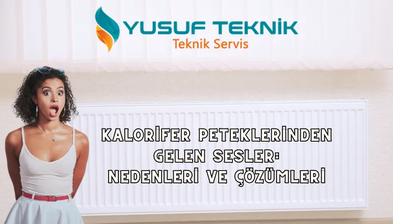 Kalorifer Peteklerinden Gelen Sesler: Nedenleri ve Çözümleri — Yusuf Teknik Blog