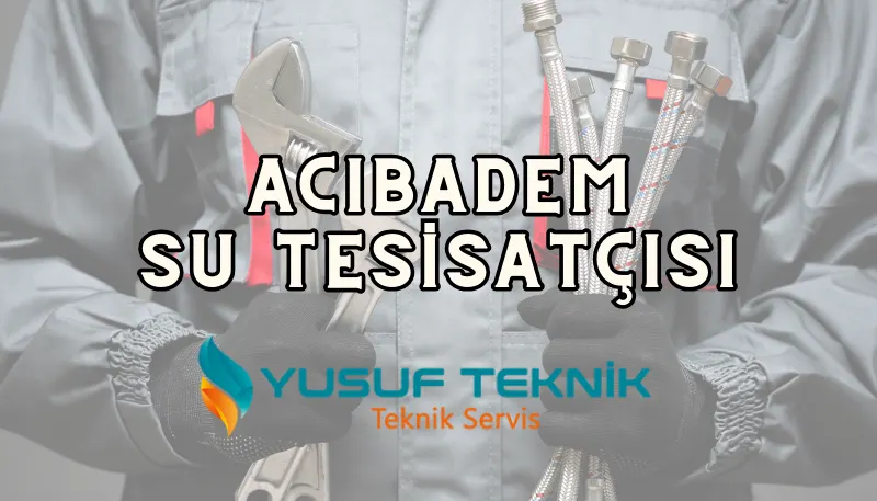 Su Tesisatçısı Acıbadem — Yusuf Teknik Blog