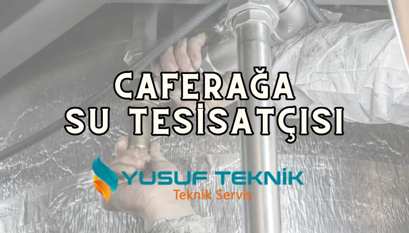 Su Tesisatçısı Caferağa: 7/24 Nöbetçi Tesisatçı — Yusuf Teknik Blog