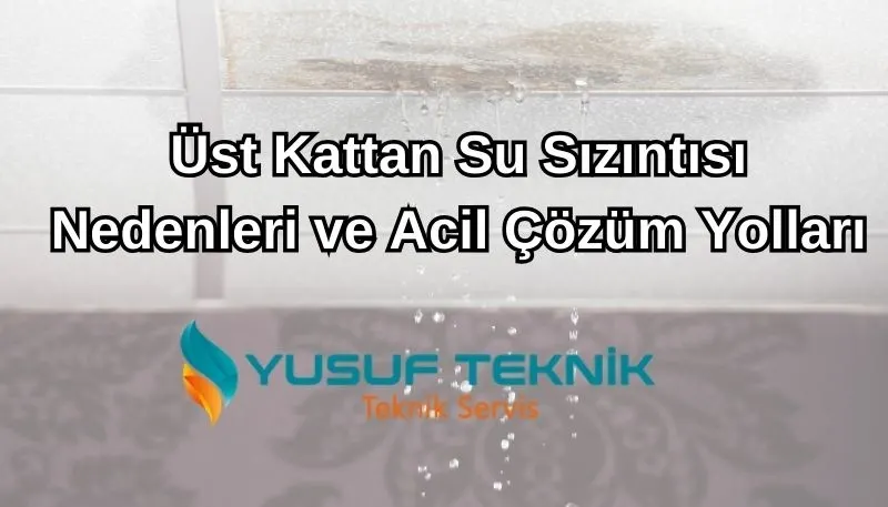 Üst Kattan Su Sızıntısı Çözümü | Su Tesisatçısı — Yusuf Teknik Blog